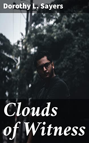 Clouds of Witness: An Aristocratic Mystery Unraveled in the Golden Age of Detective Fiction