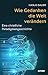 Wie Gedanken die Welt verändern by Hanjo Sauer