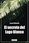 El secreto del Lago Blanco (Spanish Edition) El secreto del Lago Blanco (Spanish Edition)