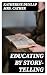 Educating by Story-Telling:...