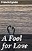 A Fool for Love: A Forbidden Romance in the Changing Norms of the Early 20th Century