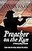 Preacher on the Run: A Nove...