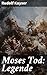 Moses Tod: Legende: Eine fe...