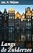 Langs de Zuiderzee: Verrijkte editie. Een betoverende reis door het landschap en de geschiedenis van de Zuiderzee (Dutch Edition)