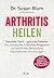 Arthritis heilen: Gesunder ...