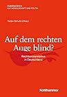 Auf dem rechten Auge blind?: Rechtsextremismus in Deutschland (Perspektiven auf Gesellschaft und Politik) (German Edition)