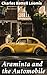 Araminta and the Automobile: Enriched edition. A Delightful Tale of Automobile Adventures and Literary Whimsy
