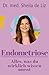 Endometriose – Alles, was du wirklich wissen musst: Symptome – Diagnose – Behandlung (German Edition)