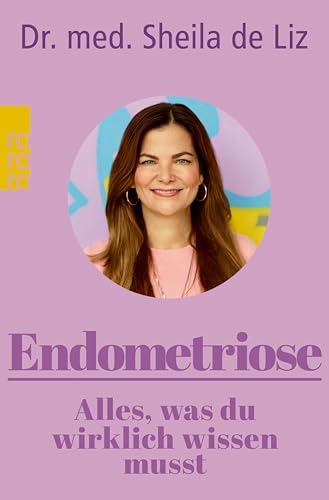 Endometriose – Alles, was du wirklich wissen musst: Symptome – Diagnose – Behandlung (German Edition)