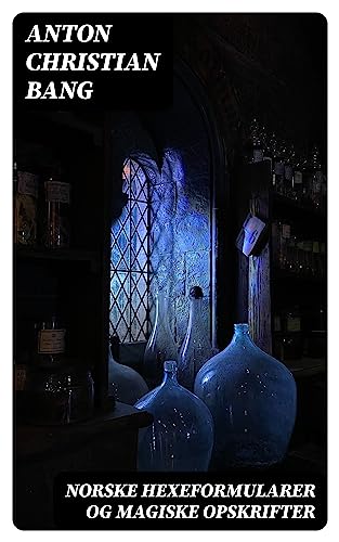 Norske Hexeformularer og Magiske Opskrifter (Norwegian Edition)