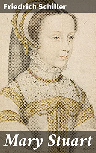 Mary Stuart by Schiller: A Tragedy