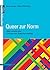 Queer zur Norm: Leben jense...