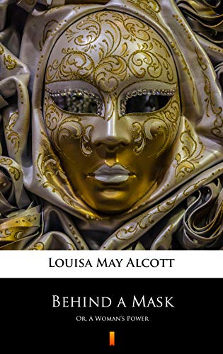 Behind a Mask: Or, A Woman's Power
