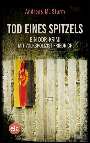 Tod eines Spitzels: Ein DDR-Krimi mit Volkspolizist Friedrich (German Edition)
