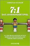 7:1 – Das Jahrhundertspiel: Als der brasilianische Mythos zerbrach und Deutschlands vierter Stern aufging (German Edition)