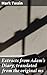 Extracts from Adam's Diary, translated from the original ms: Enriched edition. A Satirical Spin on Biblical Tales with Twain's Signature Wit