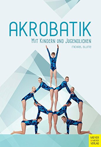 Akrobatik mit Kindern und Jugendlichen (German Edition)