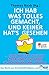 Ich hab was Tolles gemacht,...