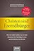 Christen sind Fremdbürger: Wie wir wieder werden, was wir sind: Abenteurer der Nachfolge in einer nachchristlichen Gesellschaft (German Edition)