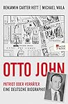 Otto John: Patriot oder Verräter: Eine deutsche Biographie (German Edition) Otto John: Patriot oder Verräter: Eine deutsche Biographie (German Edition)