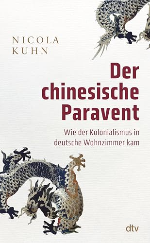 Der chinesische Paravent: Wie der Kolonialismus in deutsche Wohnzimmer kam (German Edition)