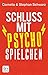 Schluss mit Psychospielchen