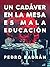 Un cadáver en la mesa es mala educación by Pedro José Badrán Padauí