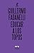 Educar a los topos (Spanish Edition)