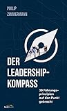 Der Leadership-Kompass: 39 Führungsprinzipien auf den Punkt gebracht. (German Edition)