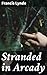 Stranded in Arcady: Love, Betrayal, and Redemption in the Wild West