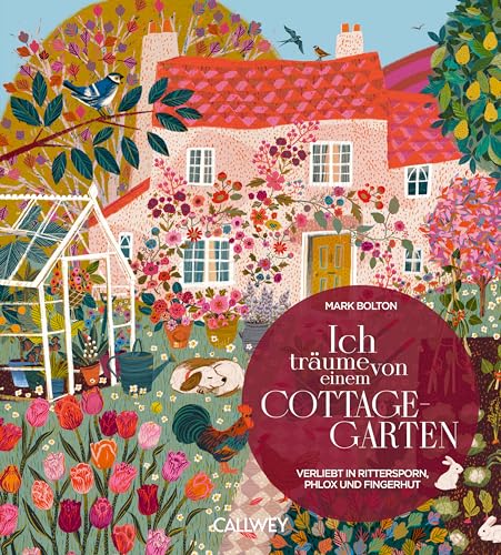Ich träume von einem Cottage Garten: Verliebt in Rittersporn, Phlox & Fingerhut (German Edition)