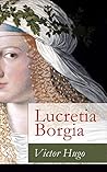 Lucretia Borgia: ...