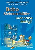 Bobo Siebenschläfer: Ganz schön mutig!: Bilderbuch für Kinder ab 4 Jahre über Mut und Selbstvertrauen (Bobo Siebenschläfer: Neue Abenteuer zum Vorlesen ab 4 Jahre 9)