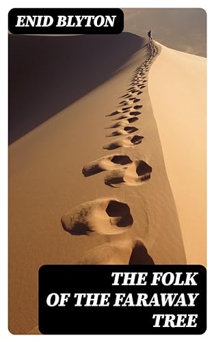 The Folk of the Faraway Tree: Enriched edition.