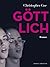 Göttlich (Klassiker der schwulen Literatur): Mit einem Nachwort von David Leavitt (German Edition)