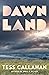 Dawnland by Tess Callahan