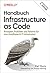 Handbuch Infrastructure as Code: Prinzipien, Praktiken und Patterns für eine cloudbasierte IT-Infrastruktur (Animals) (German Edition)