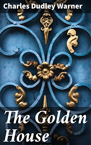 The Golden House: Exploring the Opulent Lives and Complexities of 19th-Century America