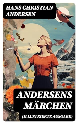 Andersens Märchen (Illustrierte Ausgabe): Bereicherte Ausgabe. (German Edition)