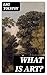 What Is Art?: Including "Wh...