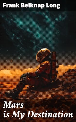 Mars is My Destination: Journey to Martian Frontiers: A Science Fiction Adventure