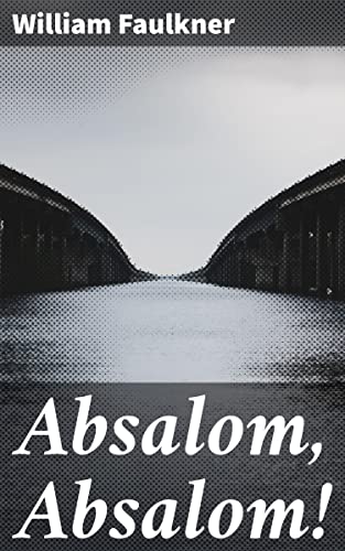 Absalom, Absalom!: Unraveling the Southern Gothic tapestry: Race, power, and history in Faulkner's masterful narrative