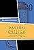 Pasión crítica by Alejandro José López