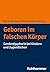 Geboren im falschen Körper: Genderdysphorie bei Kindern und Jugendlichen (German Edition)