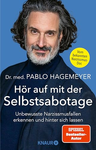 Hör auf mit der Selbstsabotage: Unbewusste Narzissmusfallen erkennen und hinter sich lassen (Kindle Edition)