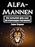 Alfamannen: De complete gid...