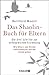 Das Shaolin-Buch für Eltern: Die drei Schritte zur erfolgreichen Erziehung: Wie Eltern und Kinder selbstbewusst durchs Leben gehen