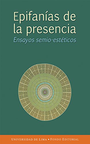 Epifanías de la presencia: Ensayos semio-estéticos (Spanish Edition)