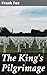 The King's Pilgrimage: A Monarch's Quest for Wisdom, Honor, and Meaning in a Richly Detailed Historical Journey