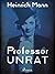 Professor Unrat oder Das Ende eines Tyrannen (German Edition)